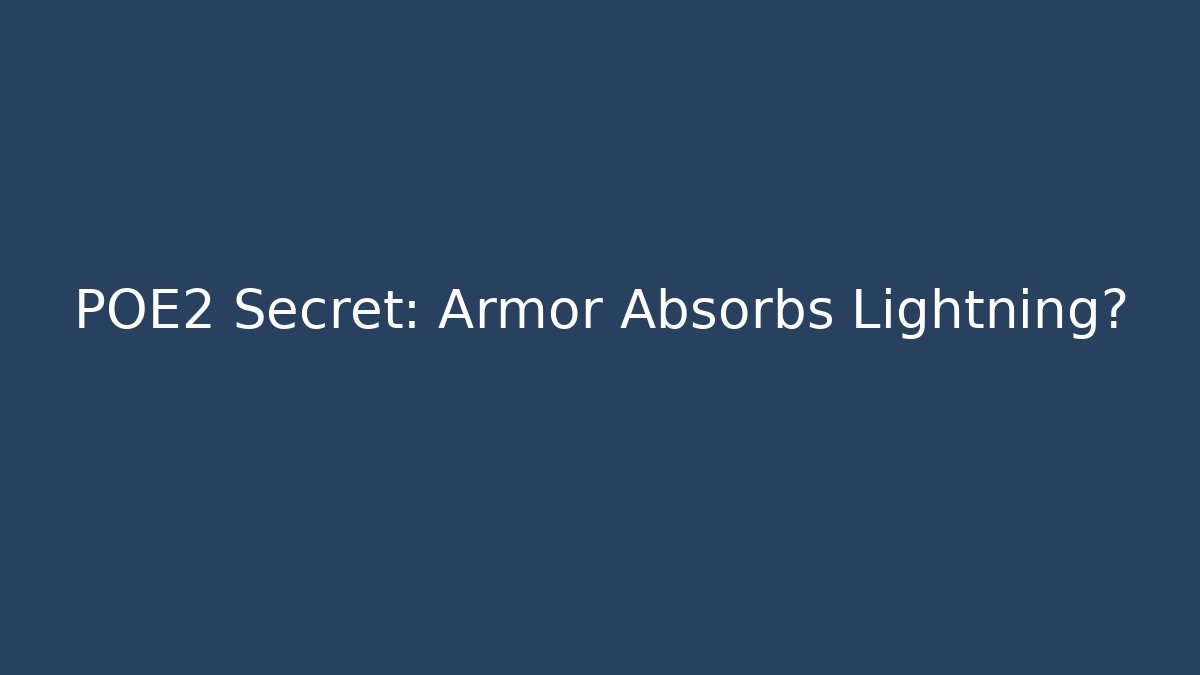 POE2 Secret: Armor Absorbs Lightning?