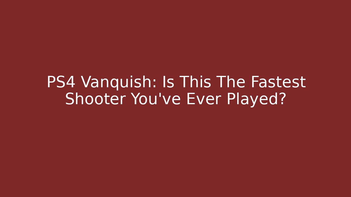 PS4 Vanquish: Is This The Fastest Shooter You've Ever Played?