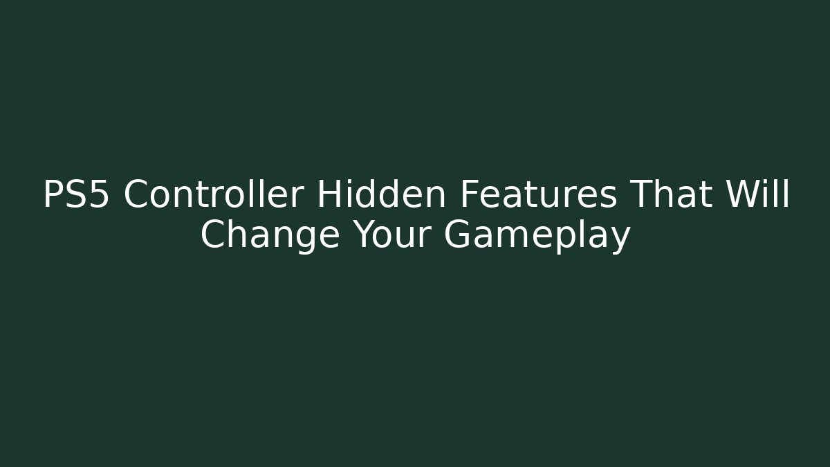PS5 Controller Hidden Features That Will Change Your Gameplay - Boomer Naturals