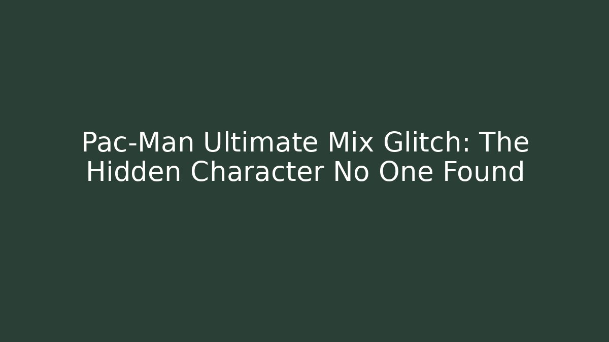 Pac-Man Ultimate Mix Glitch: The Hidden Character No One Found
