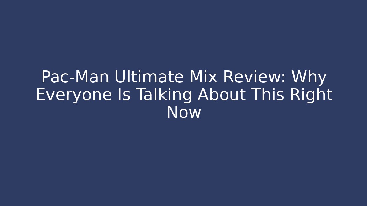 Pac-Man Ultimate Mix Review: Why Everyone Is Talking About This Right Now