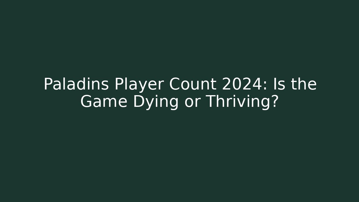 Paladins Player Count 2024: Is the Game Dying or Thriving?