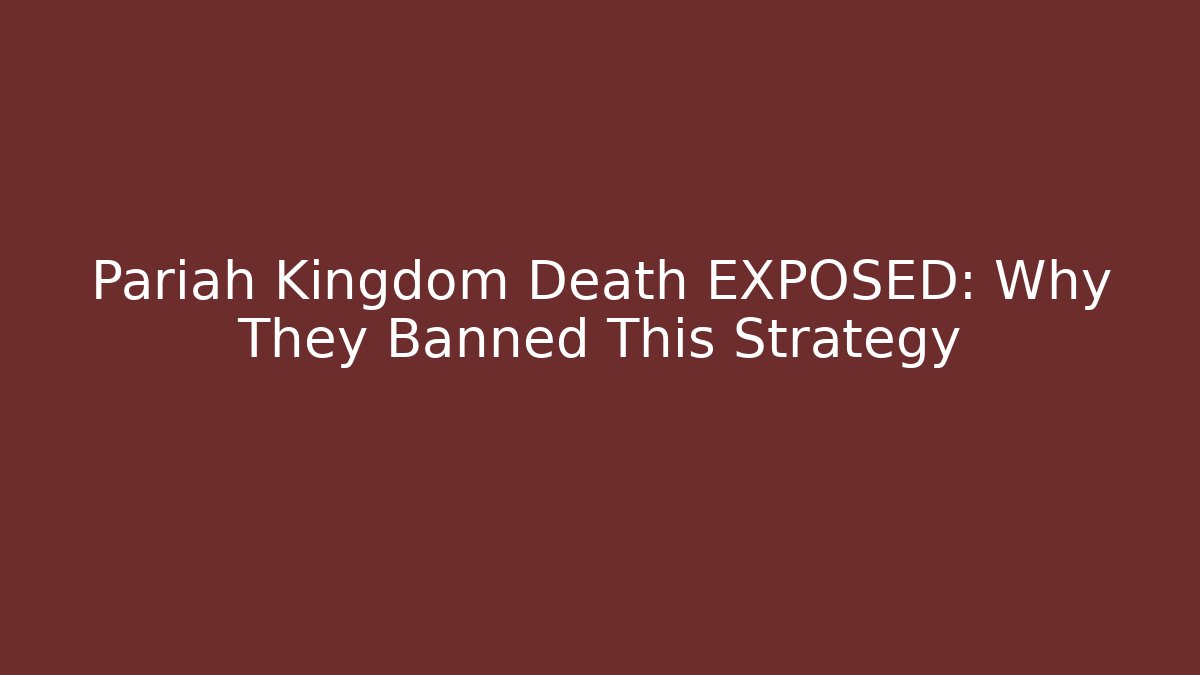 Pariah Kingdom Death EXPOSED: Why They Banned This Strategy