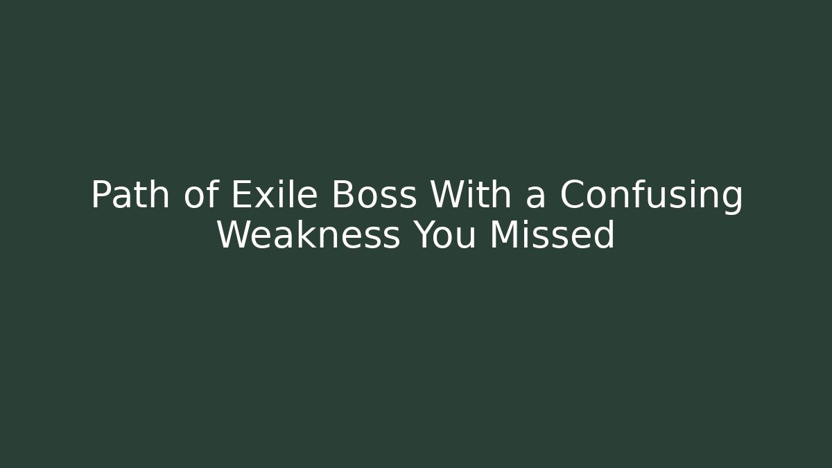 Path of Exile Boss With a Confusing Weakness You Missed