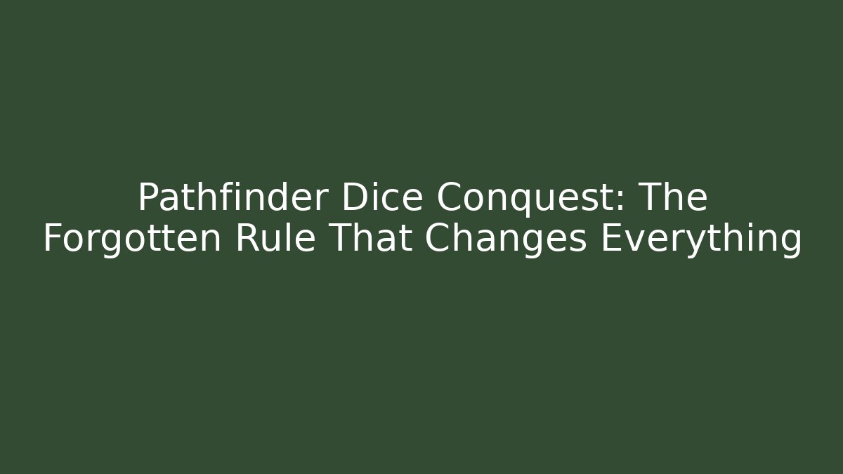 Pathfinder Dice Conquest: The Forgotten Rule That Changes Everything - Boomer Naturals