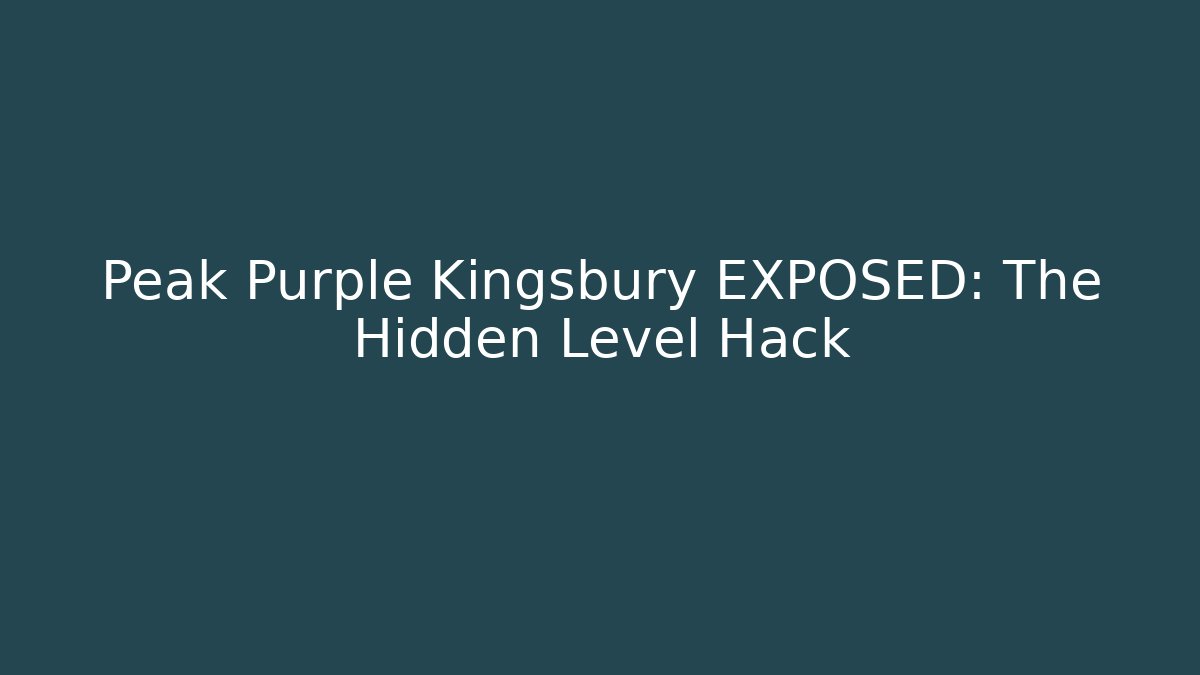 Peak Purple Kingsbury EXPOSED: The Hidden Level Hack - Boomer Naturals