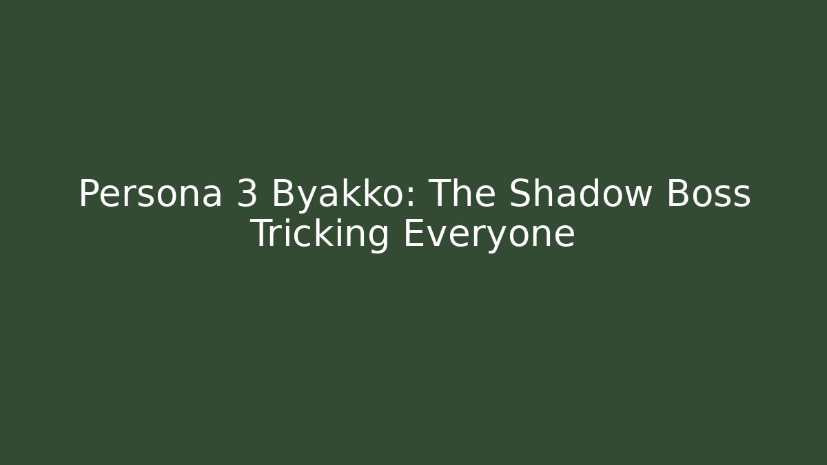 Persona 3 Byakko: The Shadow Boss Tricking Everyone