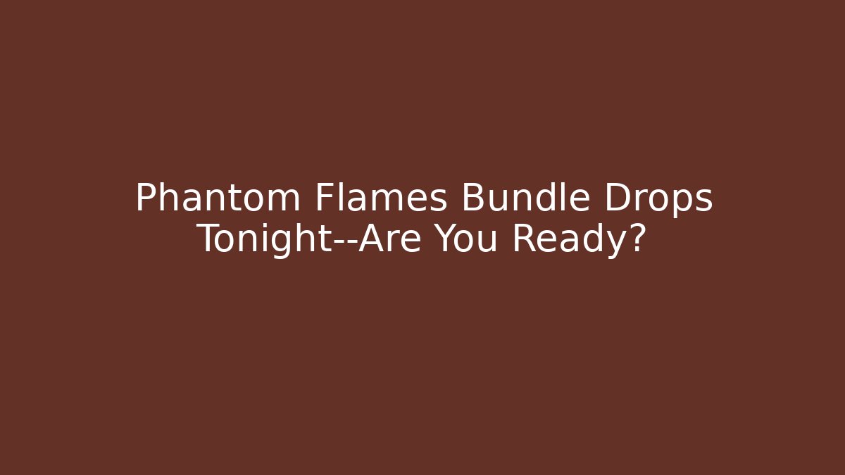 Phantom Flames Bundle Drops Tonight—Are You Ready? - Boomer Naturals