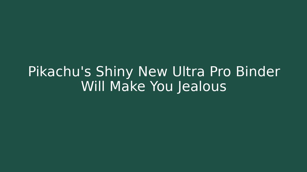 Pikachu’s Shiny New Ultra Pro Binder Will Make You Jealous