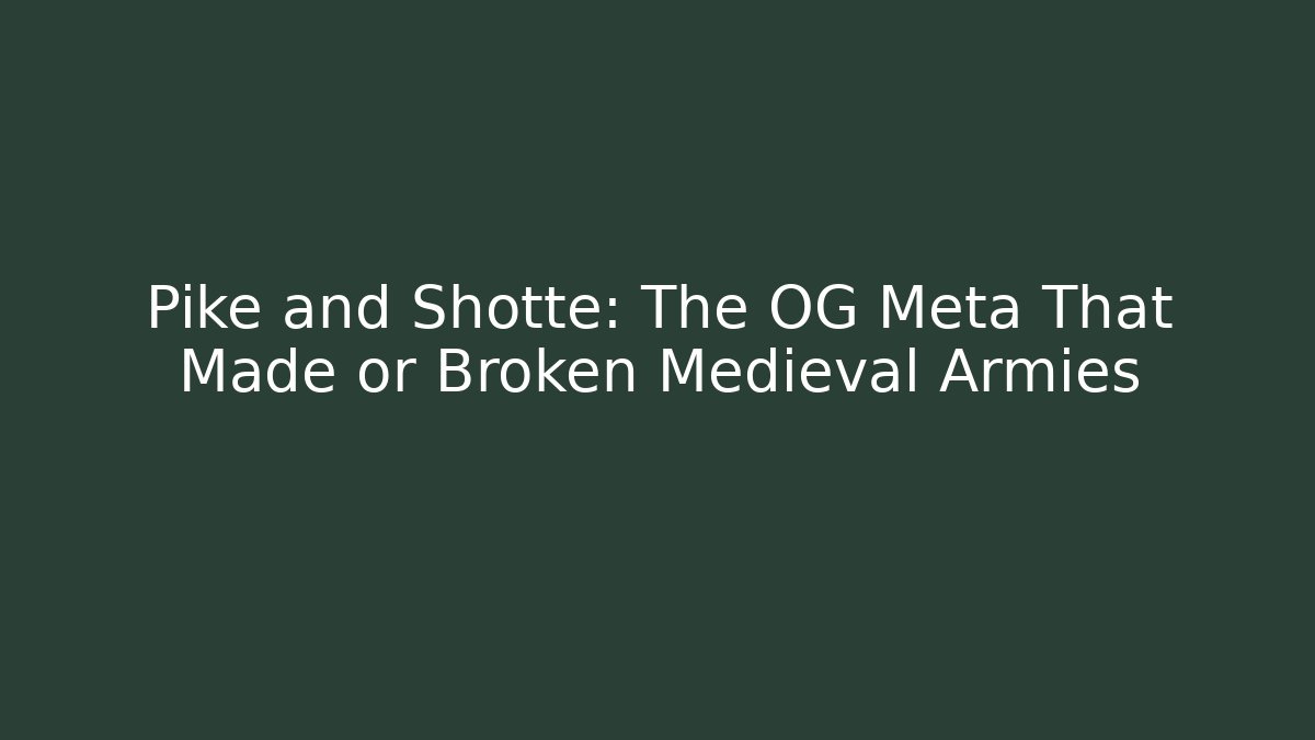 Pike and Shotte: The OG Meta That Made or Broken Medieval Armies