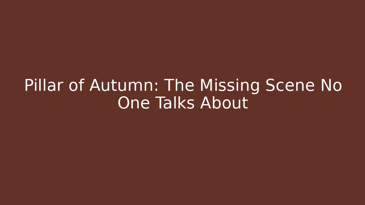 Pillar of Autumn: The Missing Scene No One Talks About