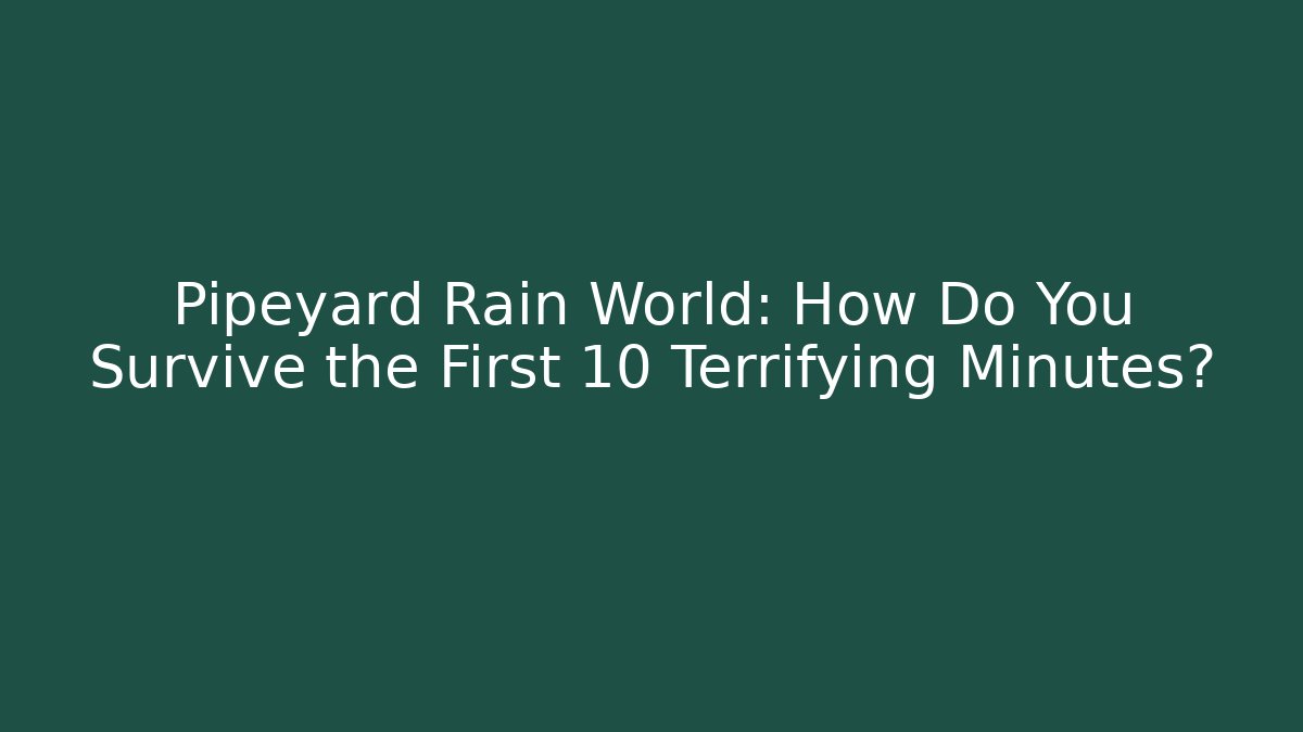Pipeyard Rain World: How Do You Survive the First 10 Terrifying Minutes?