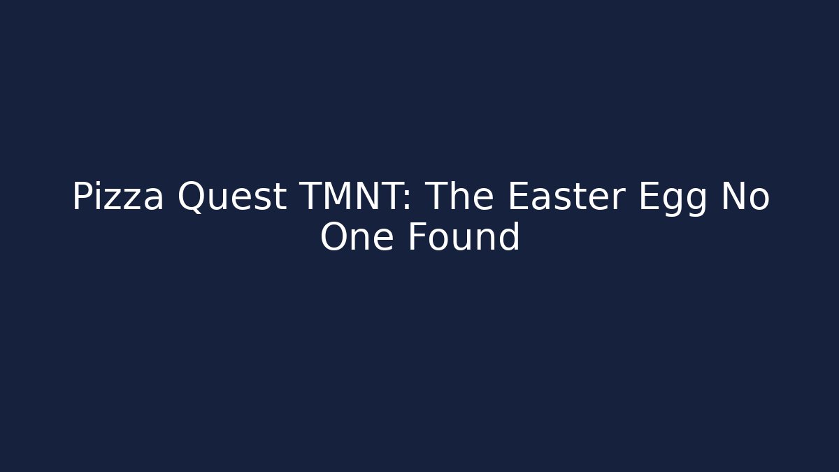 Pizza Quest TMNT: The Easter Egg No One Found
