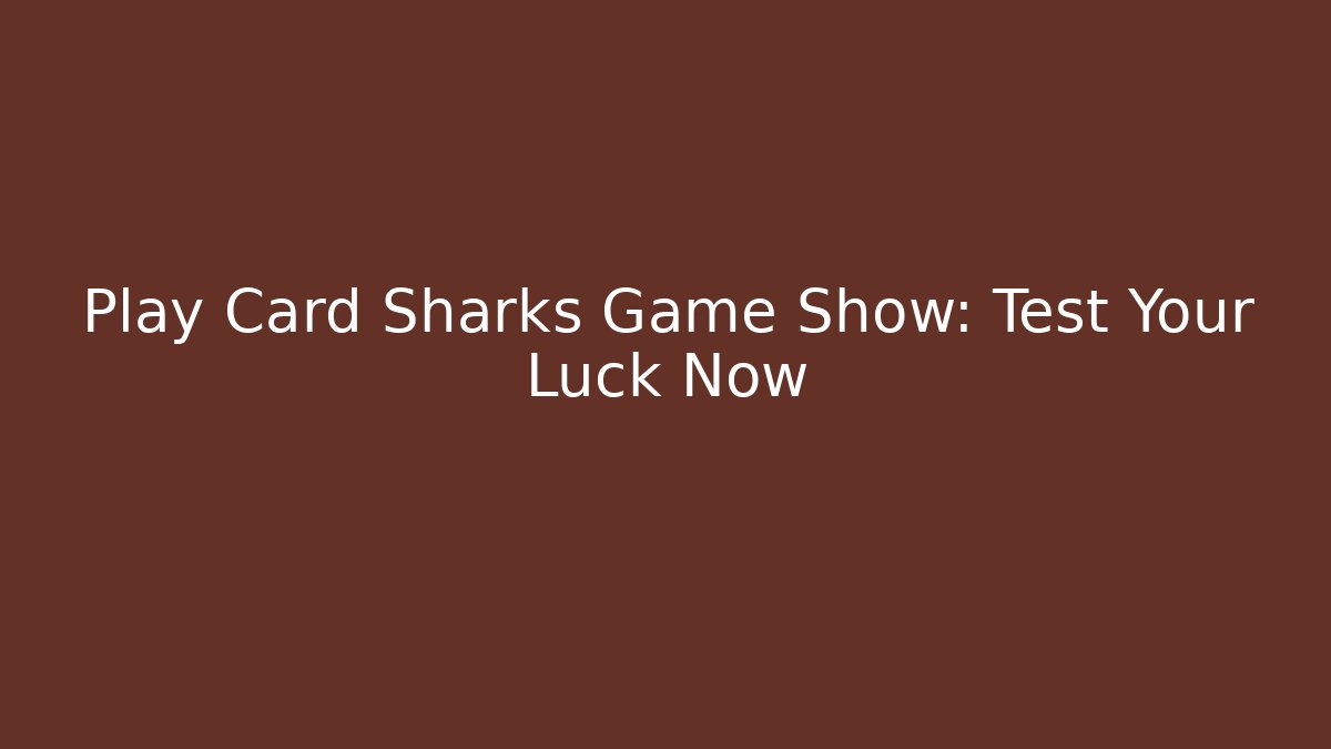 Play Card Sharks Game Show: Test Your Luck Now