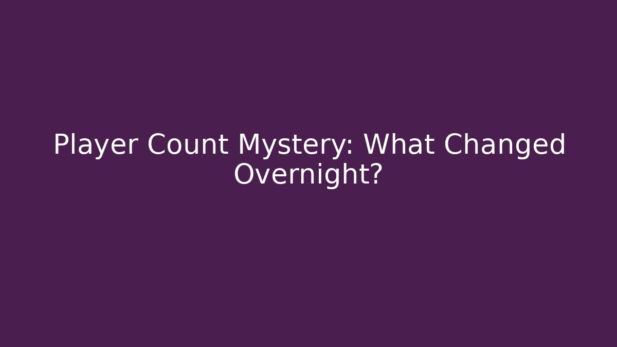 Player Count Mystery: What Changed Overnight?