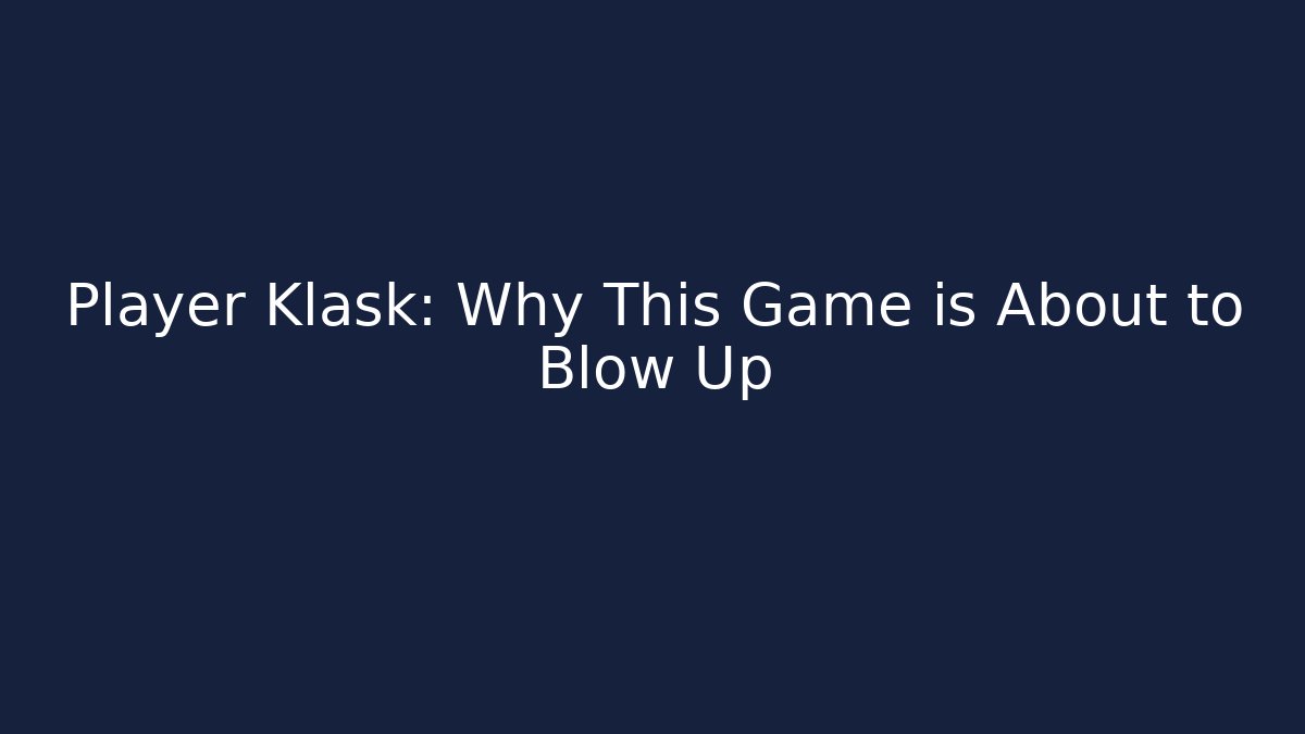 Player Klask: Why This Game is About to Blow Up