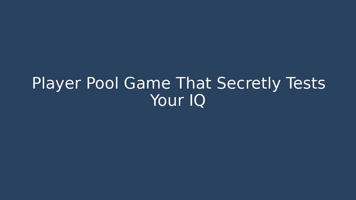 Player Pool Game That Secretly Tests Your IQ