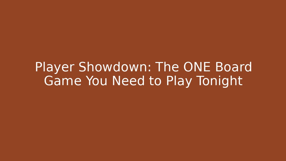 Player Showdown: The ONE Board Game You Need to Play Tonight