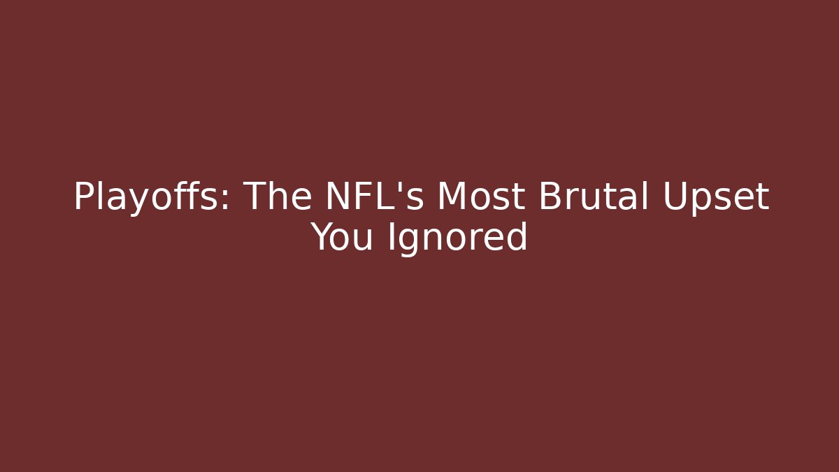 Playoffs: The NFL's Most Brutal Upset You Ignored