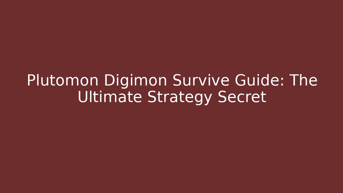 Plutomon Digimon Survive Guide: The Ultimate Strategy Secret