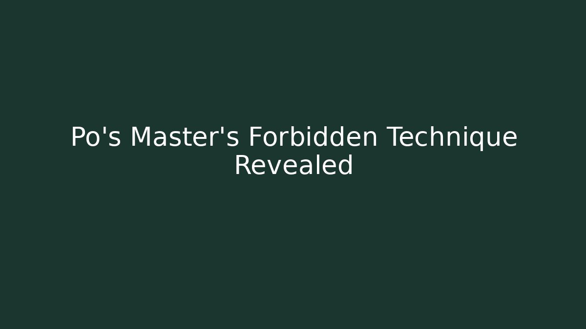 Po's Master's Forbidden Technique Revealed