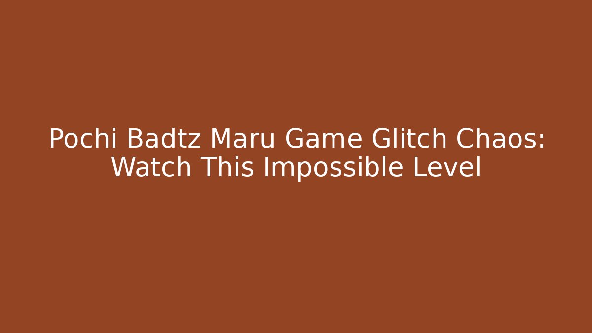 Pochi Badtz Maru Game Glitch Chaos: Watch This Impossible Level