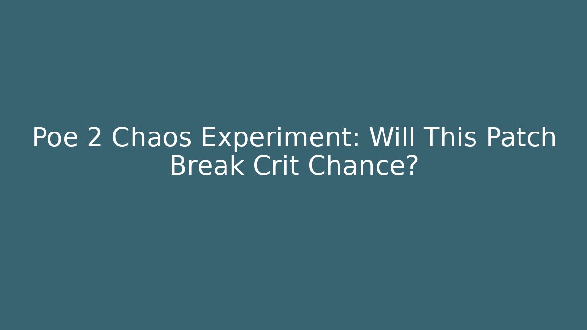 Poe 2 Chaos Experiment: Will This Patch Break Crit Chance? - Boomer Naturals