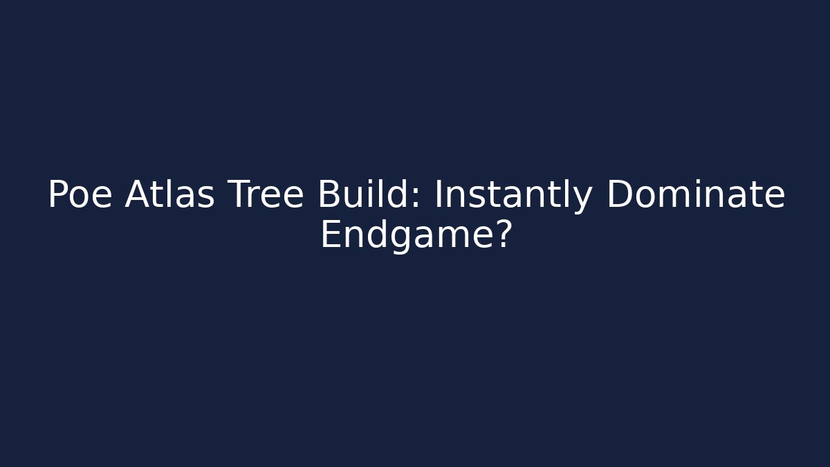 Poe Atlas Tree Build: Instantly Dominate Endgame? - Boomer Naturals