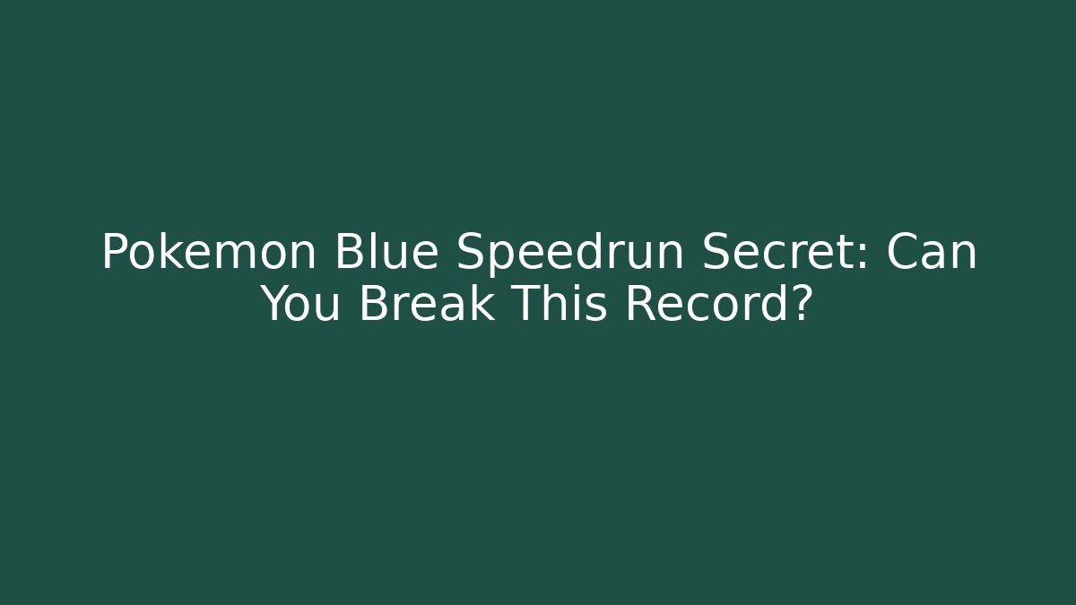 Pokémon Blue Speedrun Secret: Can You Break This Record?