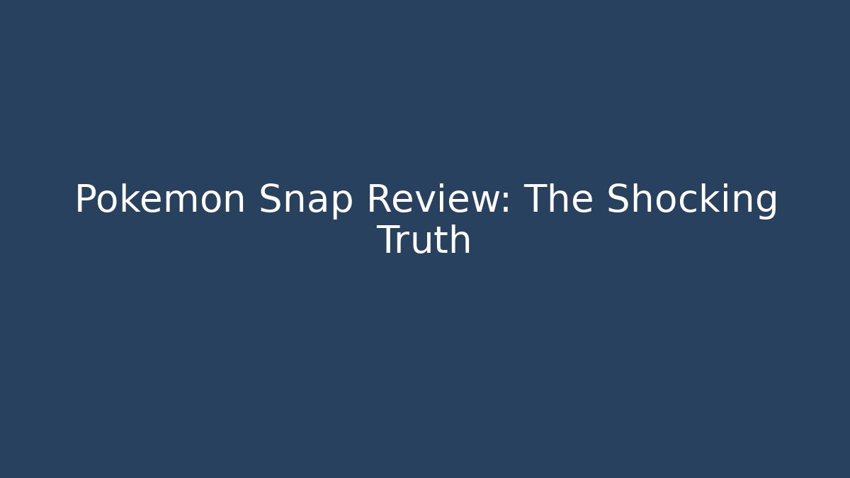 Pokémon Snap Review: The Shocking Truth - Boomer Naturals
