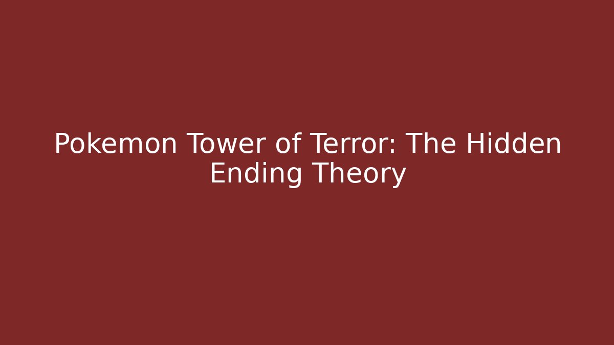 Pokémon Tower of Terror: The Hidden Ending Theory