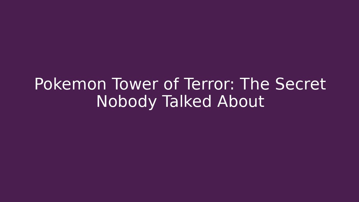 Pokémon Tower of Terror: The Secret Nobody Talked About