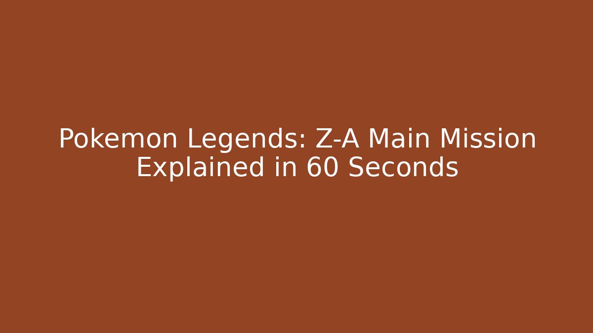Pokemon Legends: Z-A Main Mission Explained in 60 Seconds - Boomer Naturals