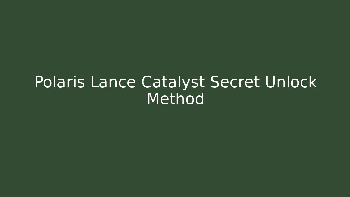 Polaris Lance Catalyst Secret Unlock Method - Boomer Naturals