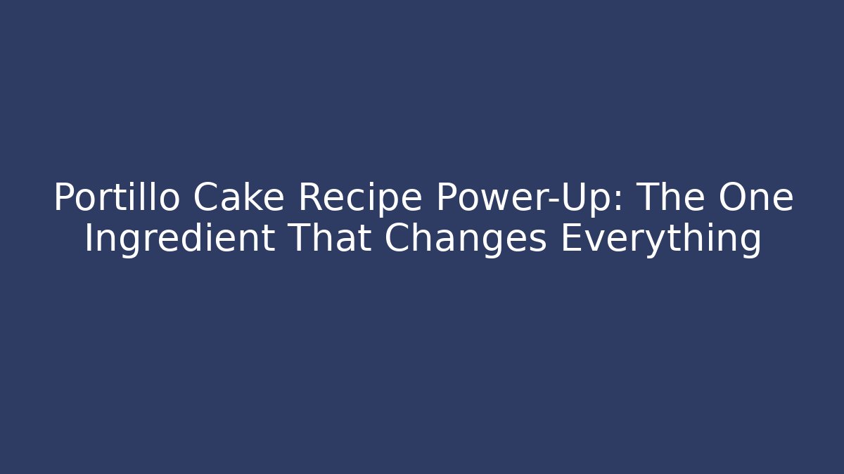 Portillo Cake Recipe Power-Up: The One Ingredient That Changes Everything - Boomer Naturals