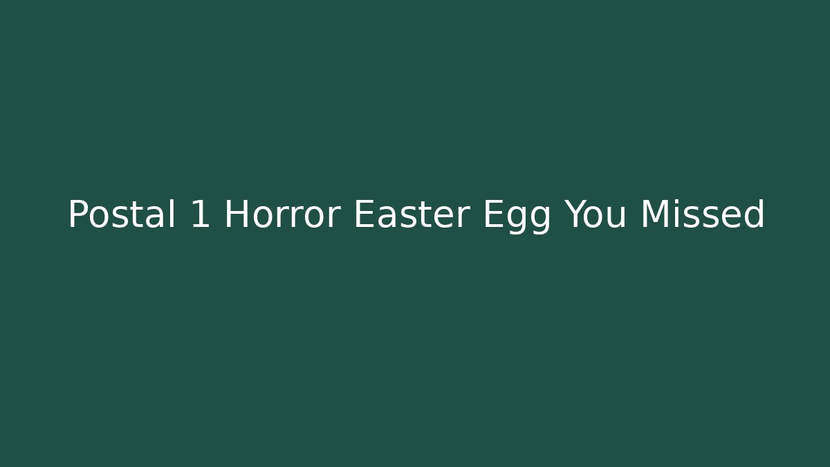 Postal 1 Horror Easter Egg You Missed