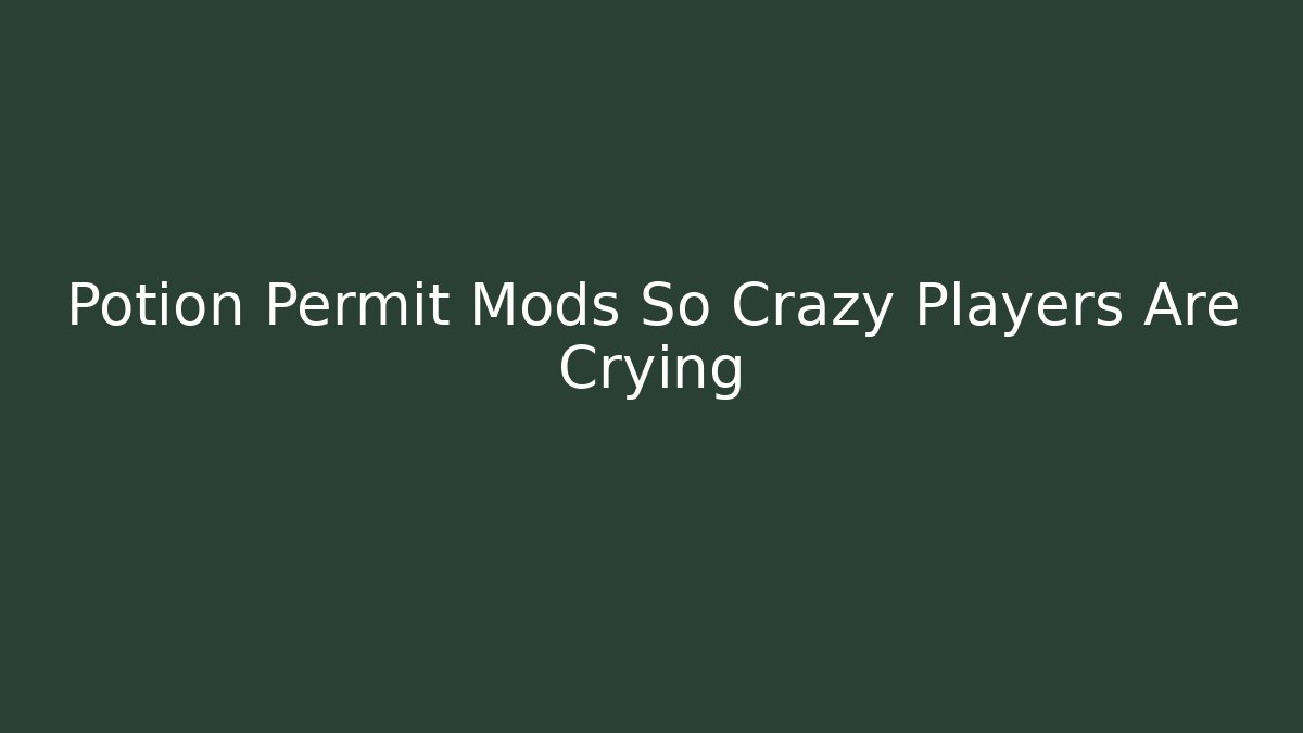 Potion Permit Mods So Crazy Players Are Crying