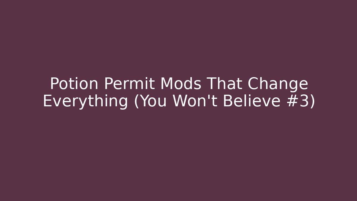 Potion Permit Mods That Change Everything (You Won't Believe #3)