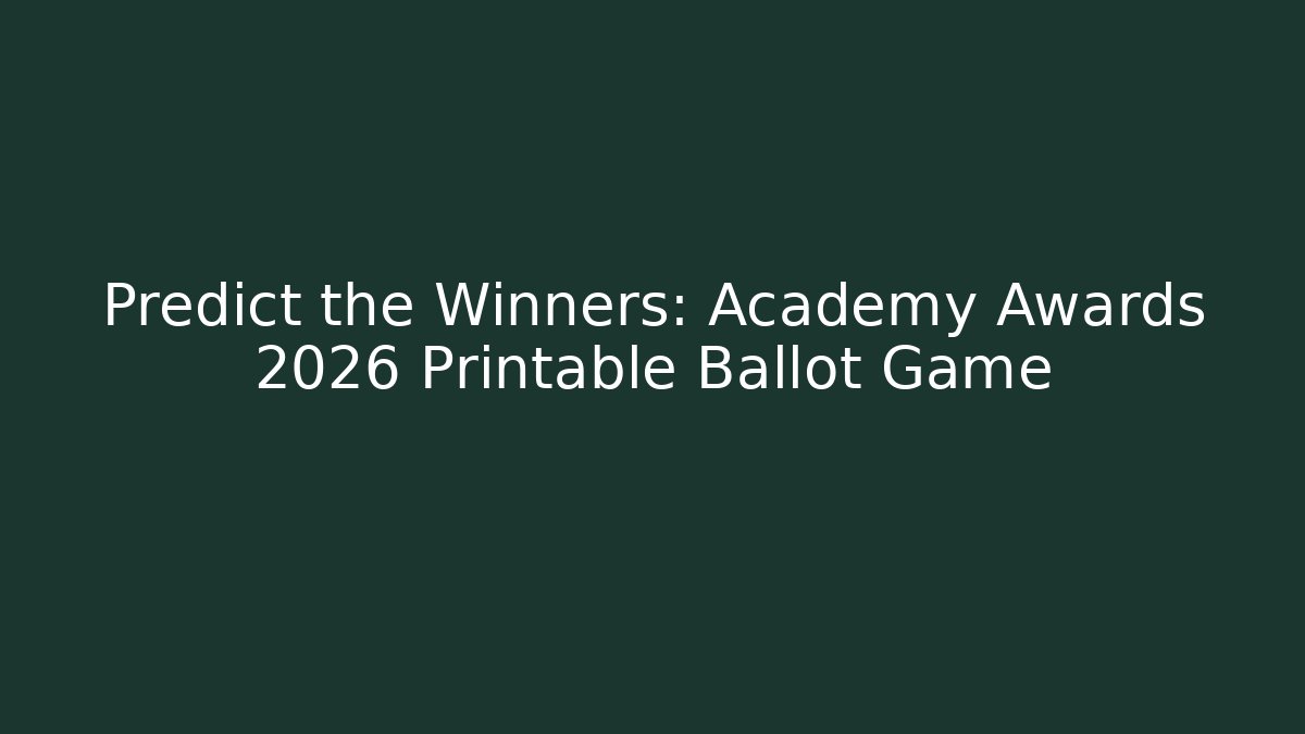 Predict the Winners: Academy Awards 2026 Printable Ballot Game
