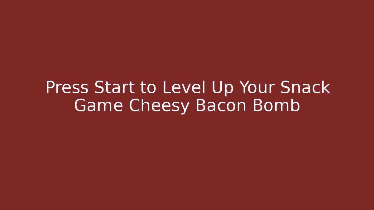 Press Start to Level Up Your Snack Game Cheesy Bacon Bomb