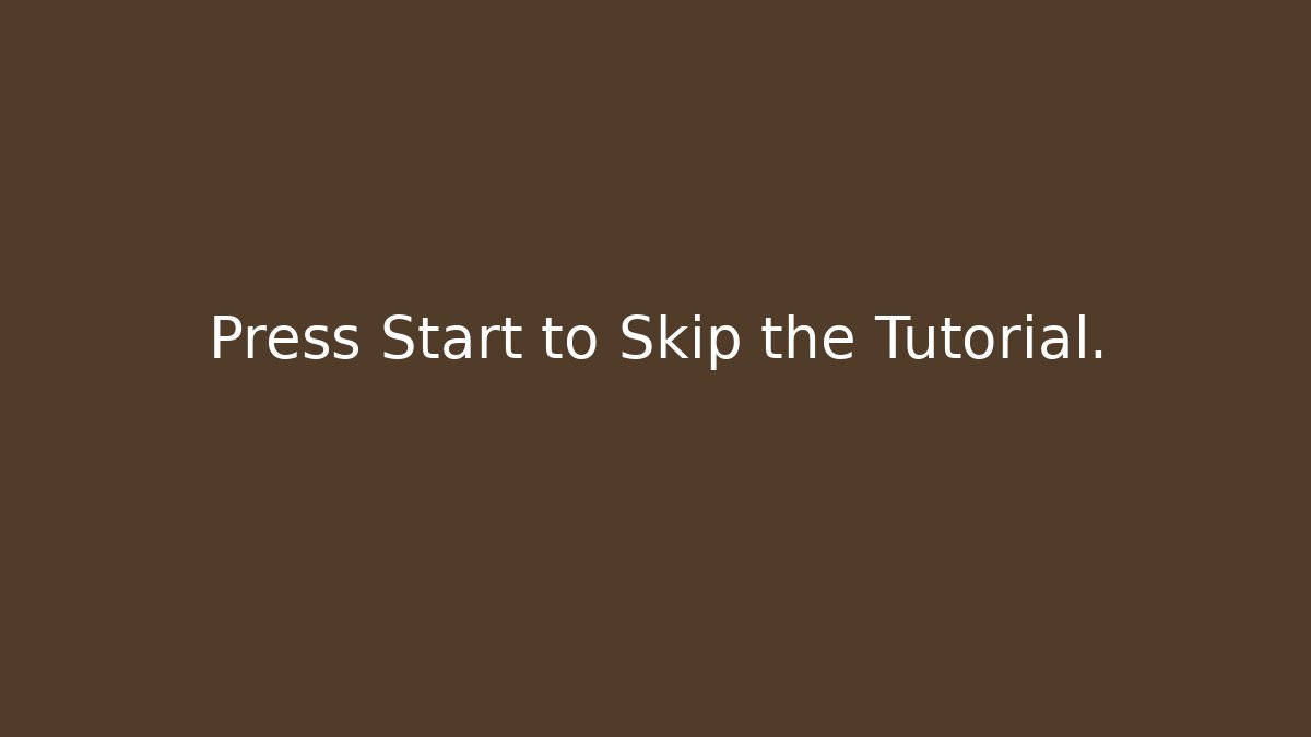 Press Start to Skip the Tutorial.