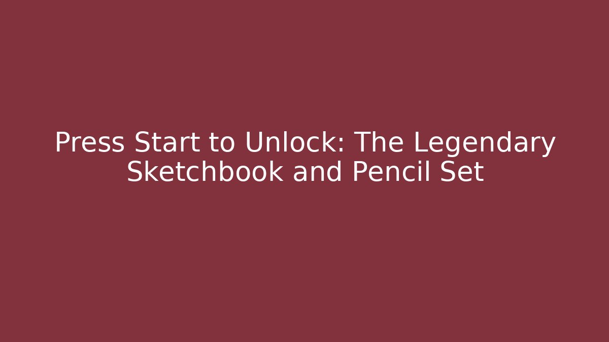 Press Start to Unlock: The Legendary Sketchbook and Pencil Set - Boomer Naturals