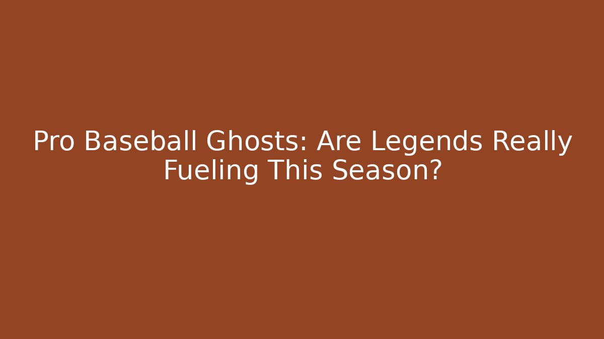 Pro Baseball Ghosts: Are Legends Really Fueling This Season? - Boomer Naturals