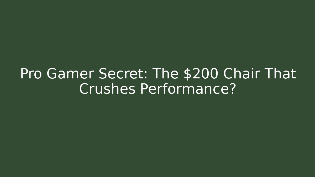 Pro Gamer Secret: The $200 Chair That Crushes Performance?