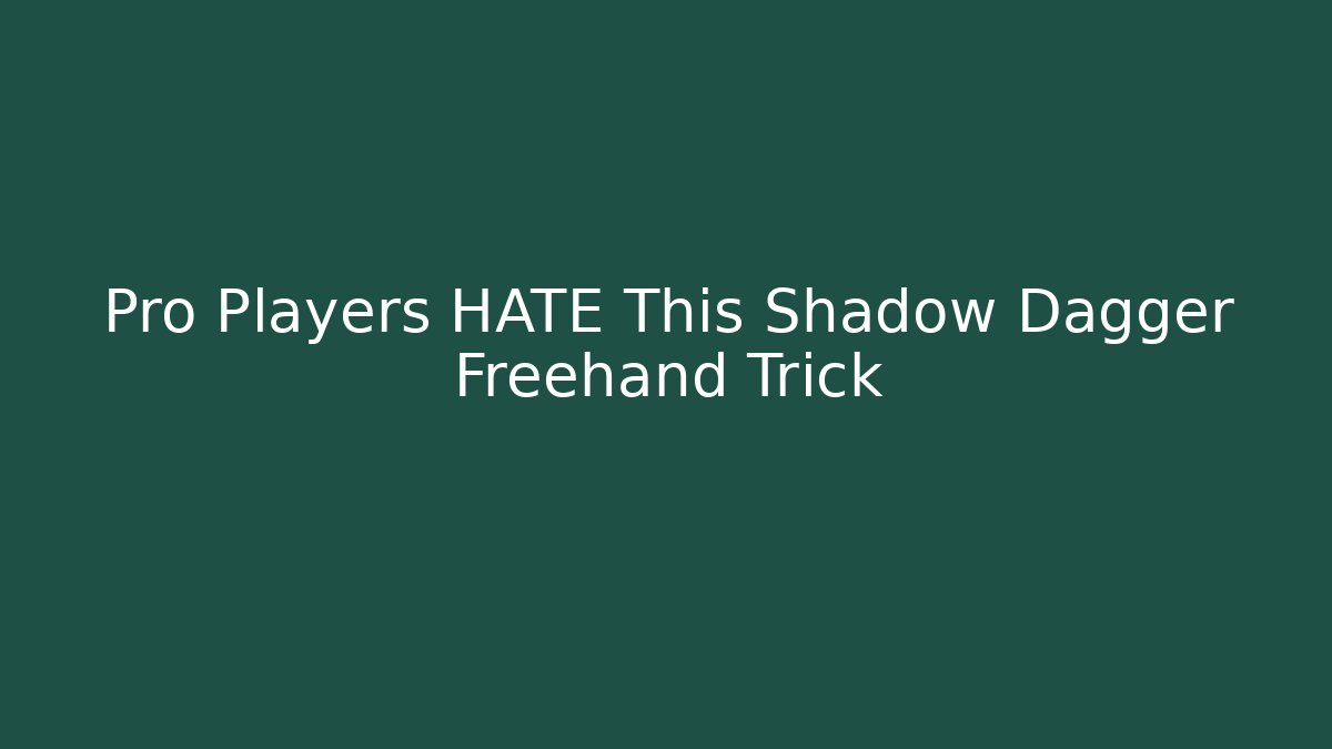 Pro Players HATE This Shadow Dagger Freehand Trick