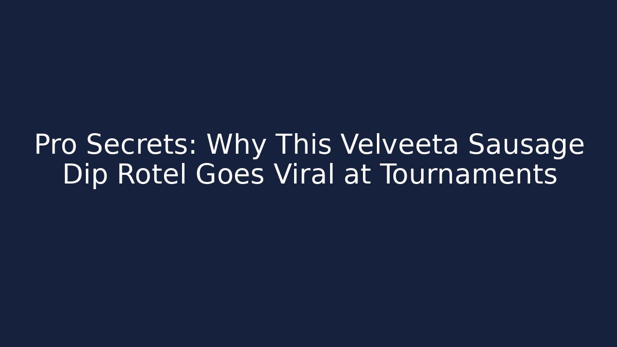 Pro Secrets: Why This Velveeta Sausage Dip Rotel Goes Viral at Tournaments