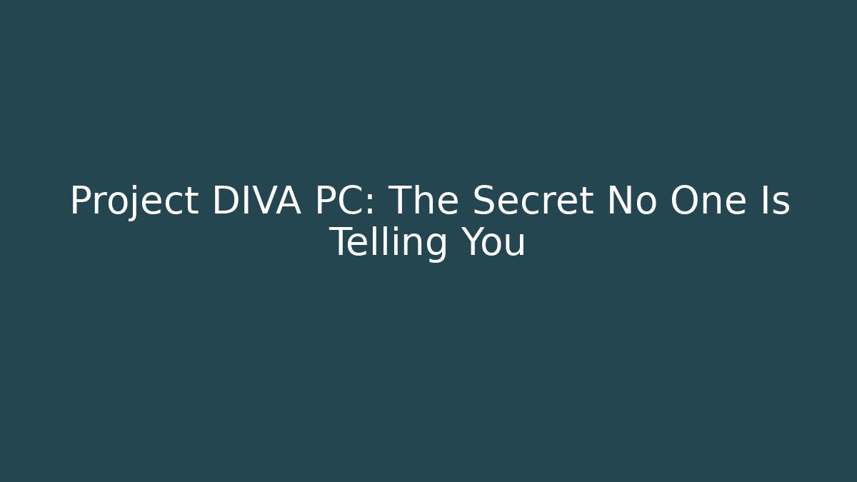 Project DIVA PC: The Secret No One Is Telling You - Boomer Naturals