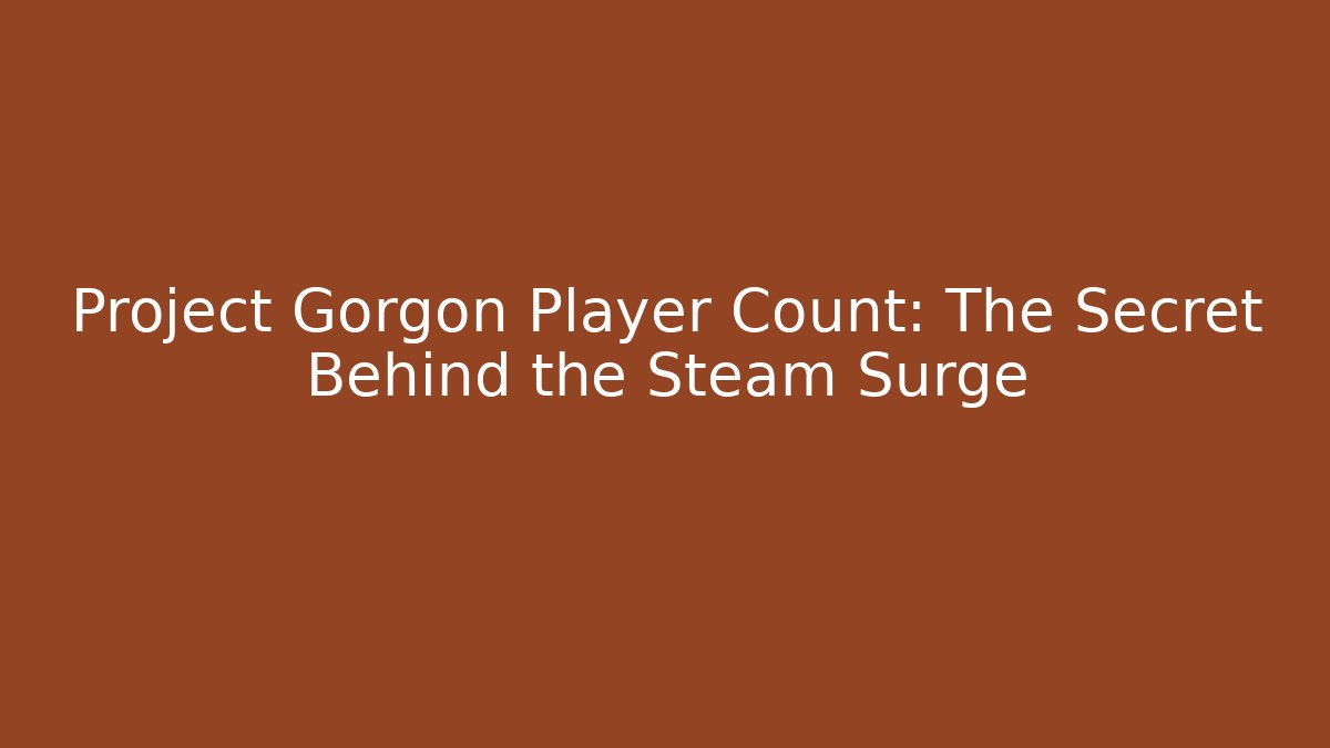 Project Gorgon Player Count: The Secret Behind the Steam Surge