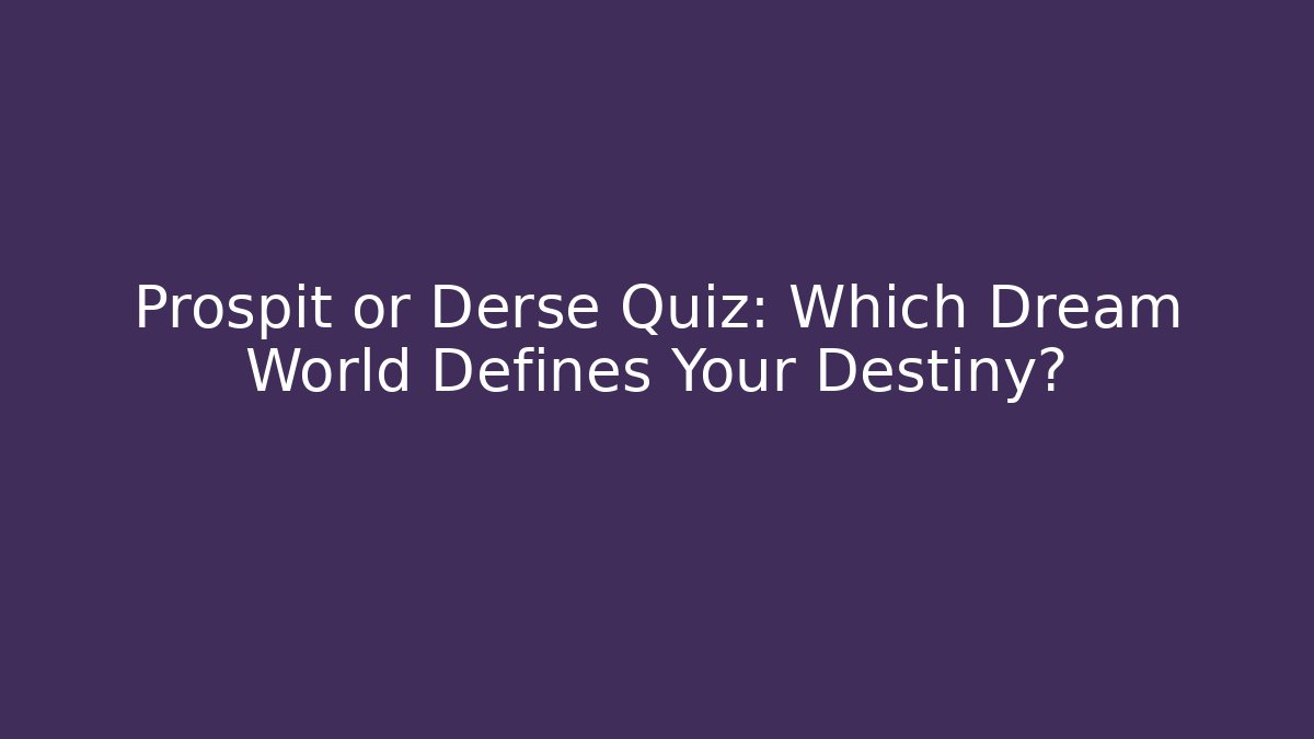 Prospit or Derse Quiz: Which Dream World Defines Your Destiny?