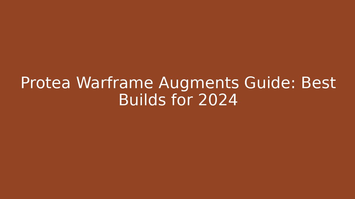Protea Warframe Augments Guide: Best Builds for 2024 - Boomer Naturals